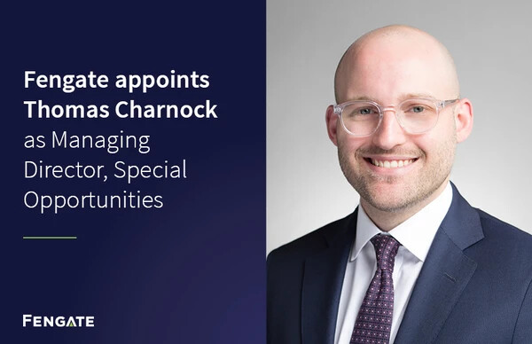 Fengate appoints Thomas Charnock as Managing Director, Special Opportunities